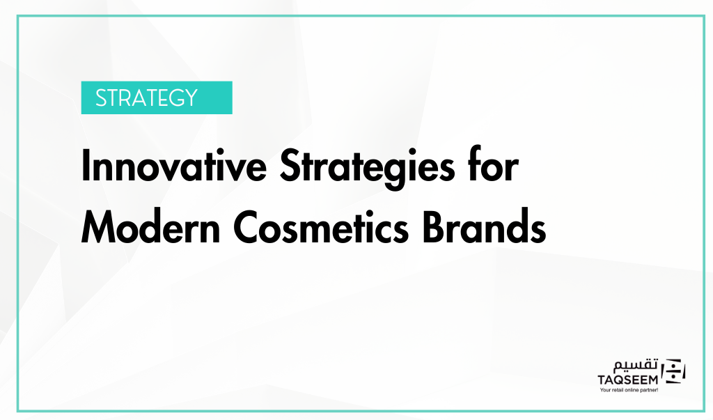 Innovative Strategies for Modern Cosmetics Brands